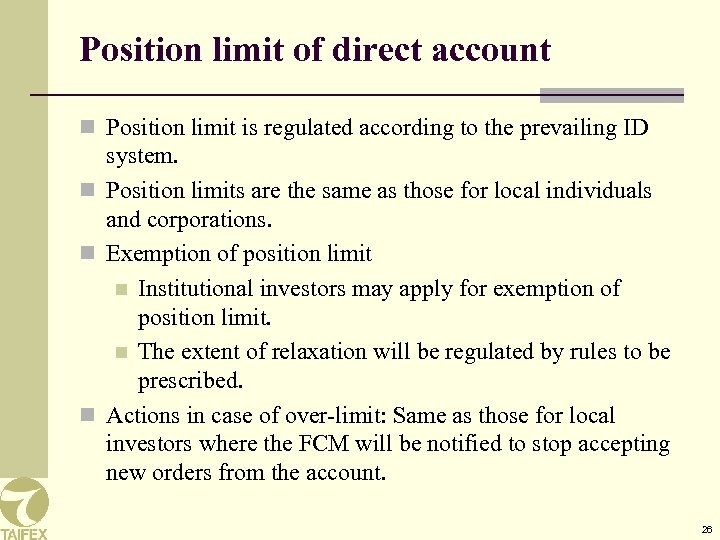 Position limit of direct account n Position limit is regulated according to the prevailing