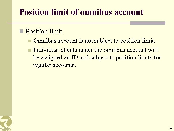 Position limit of omnibus account n Position limit n Omnibus account is not subject