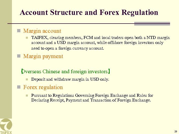Account Structure and Forex Regulation n Margin account n TAIFEX, clearing members, FCM and