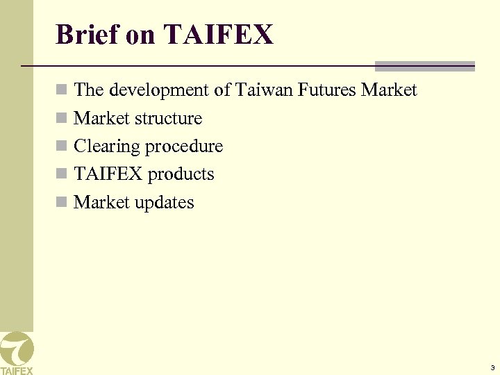 Brief on TAIFEX n The development of Taiwan Futures Market n Market structure n