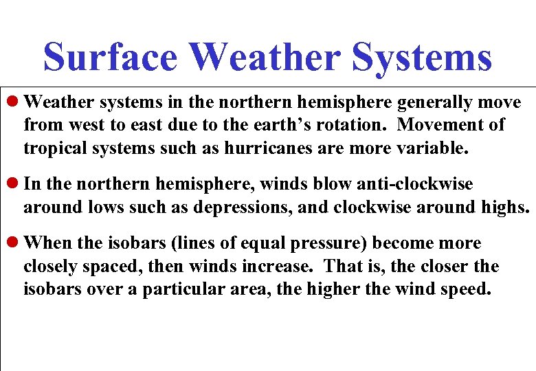 Surface Weather Systems Weather systems in the northern hemisphere generally move from west to