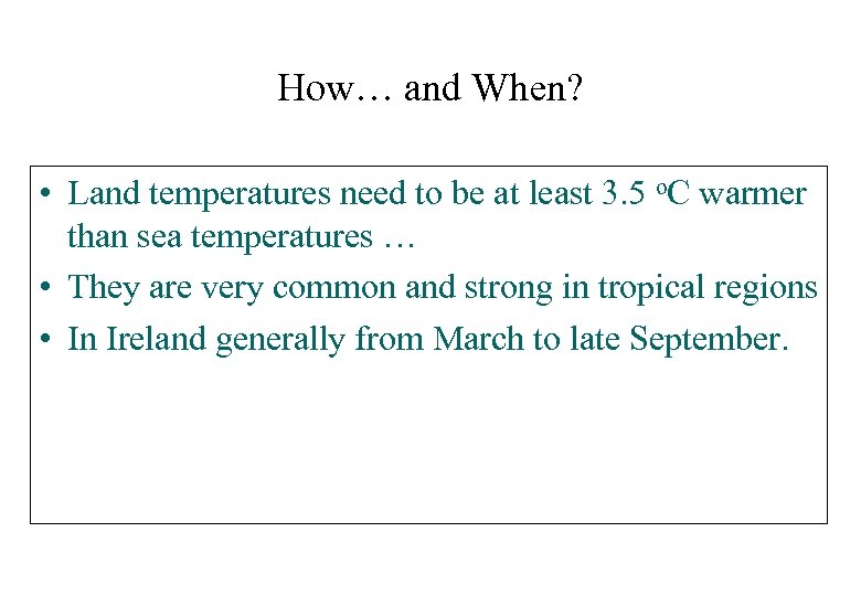 How… and When? • Land temperatures need to be at least 3. 5 o.