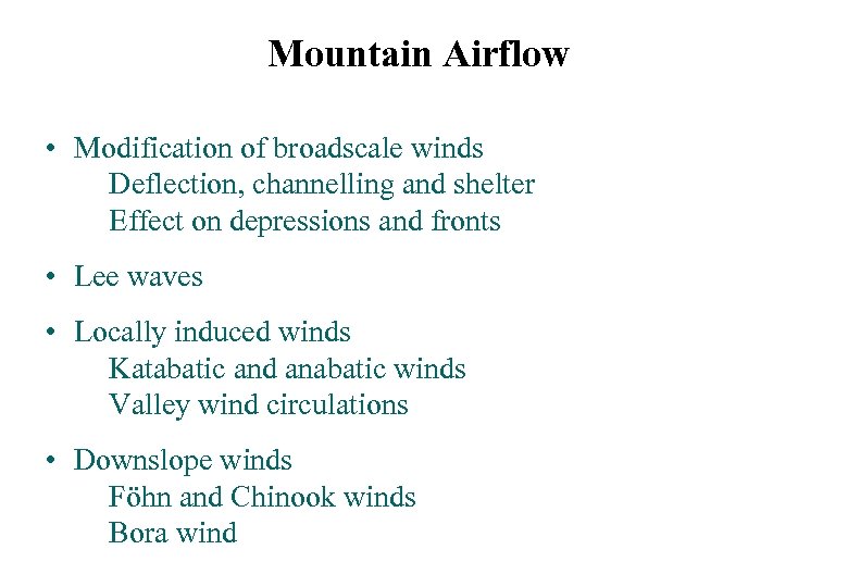 Mountain Airflow • Modification of broadscale winds Deflection, channelling and shelter Effect on depressions
