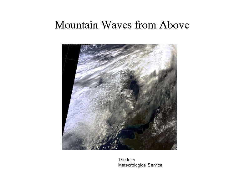 Mountain Waves from Above The Irish Meteorological Service 