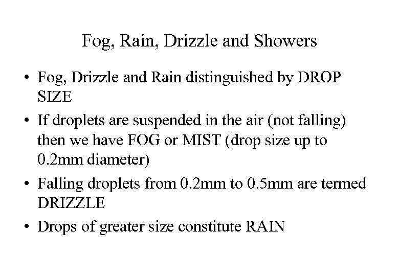 Fog, Rain, Drizzle and Showers • Fog, Drizzle and Rain distinguished by DROP SIZE