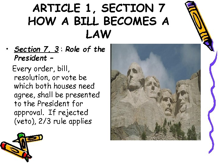 ARTICLE 1, SECTION 7 HOW A BILL BECOMES A LAW • Section 7, 3