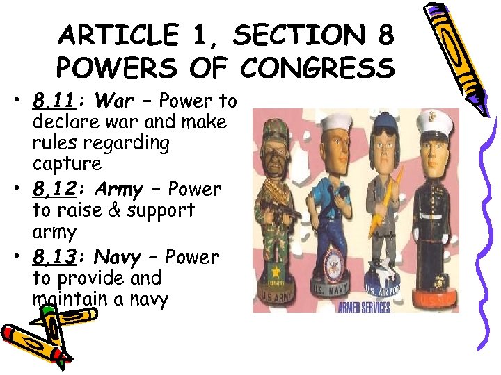 ARTICLE 1, SECTION 8 POWERS OF CONGRESS • 8, 11: War – Power to