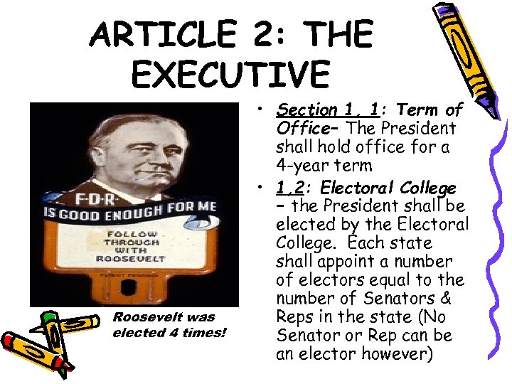 ARTICLE 2: THE EXECUTIVE Ronald Reagan Roosevelt was elected 4 times! • Section 1,