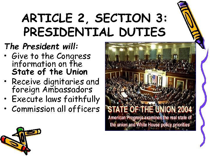 ARTICLE 2, SECTION 3: PRESIDENTIAL DUTIES The President will: • Give to the Congress