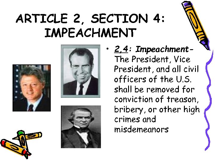 ARTICLE 2, SECTION 4: IMPEACHMENT • 2, 4: Impeachment. The President, Vice President, and