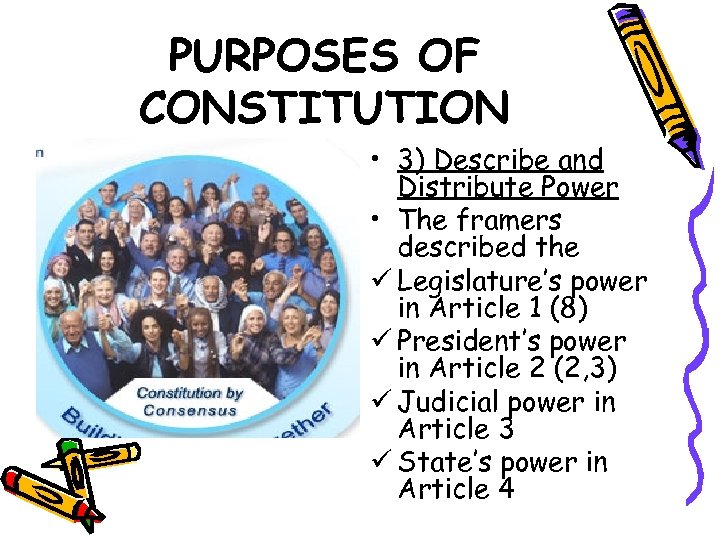 PURPOSES OF CONSTITUTION • 3) Describe and Distribute Power • The framers described the