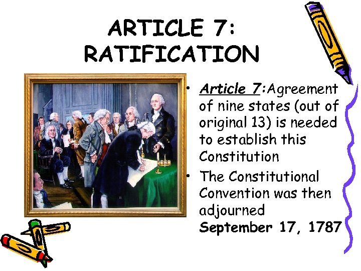 ARTICLE 7: RATIFICATION • Article 7: Agreement of nine states (out of original 13)