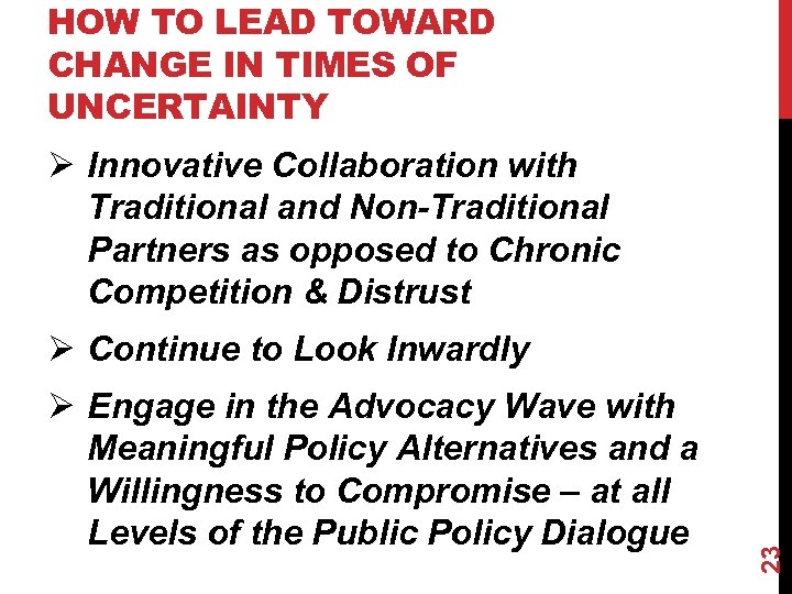 HOW TO LEAD TOWARD CHANGE IN TIMES OF UNCERTAINTY Ø Innovative Collaboration with Traditional