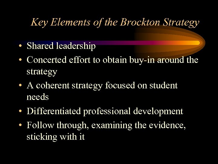 Key Elements of the Brockton Strategy • Shared leadership • Concerted effort to obtain