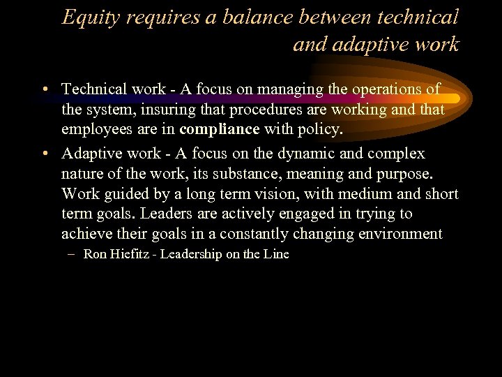 Equity requires a balance between technical and adaptive work • Technical work - A