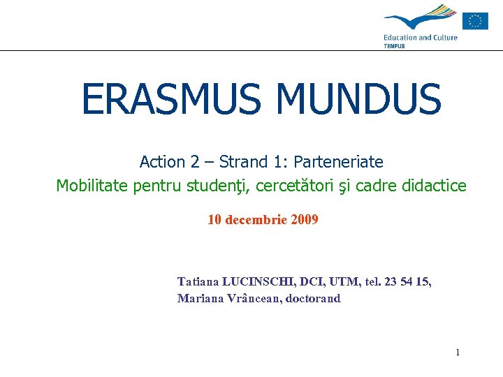 ERASMUS MUNDUS Action 2 – Strand 1: Parteneriate Mobilitate pentru studenţi, cercetători şi cadre