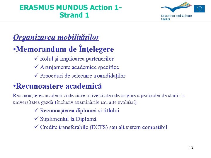 ERASMUS MUNDUS Action 1 Strand 1 Organizarea mobilităţilor • Memorandum de Înţelegere ü Rolul