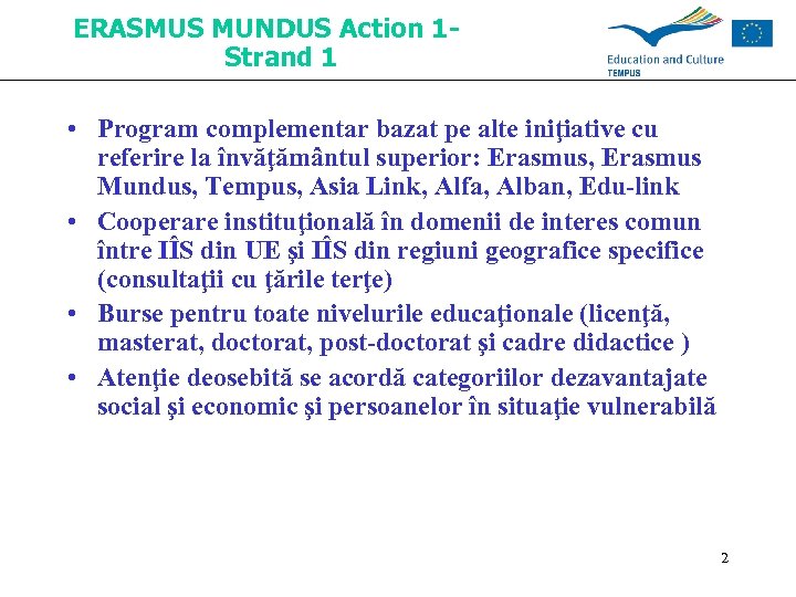 ERASMUS MUNDUS Action 1 Strand 1 • Program complementar bazat pe alte iniţiative cu