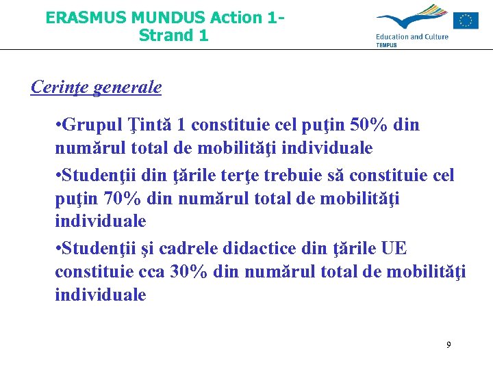 ERASMUS MUNDUS Action 1 Strand 1 Cerinţe generale • Grupul Ţintă 1 constituie cel