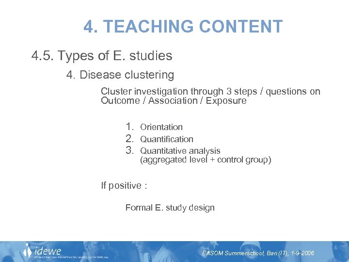 4. TEACHING CONTENT 4. 5. Types of E. studies 4. Disease clustering Cluster investigation