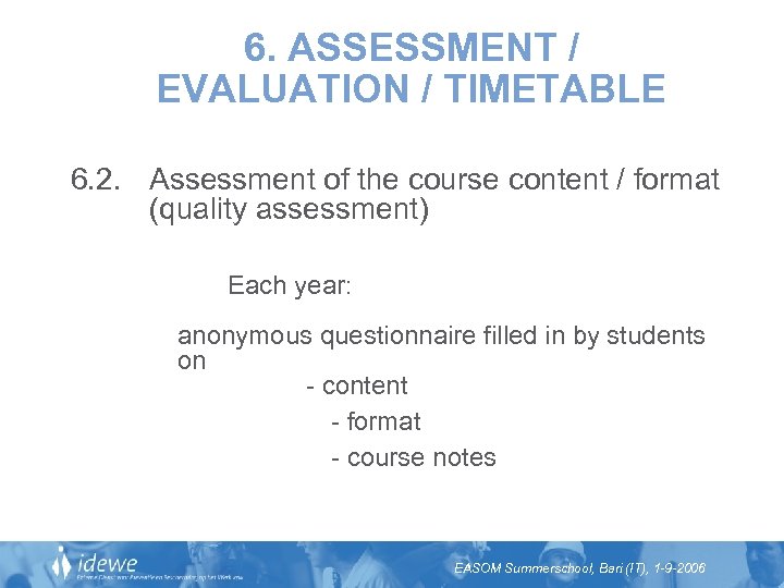 6. ASSESSMENT / EVALUATION / TIMETABLE 6. 2. Assessment of the course content /