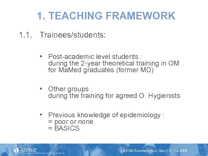 1. TEACHING FRAMEWORK 1. 1. Trainees/students: • Post-academic level students : during the 2