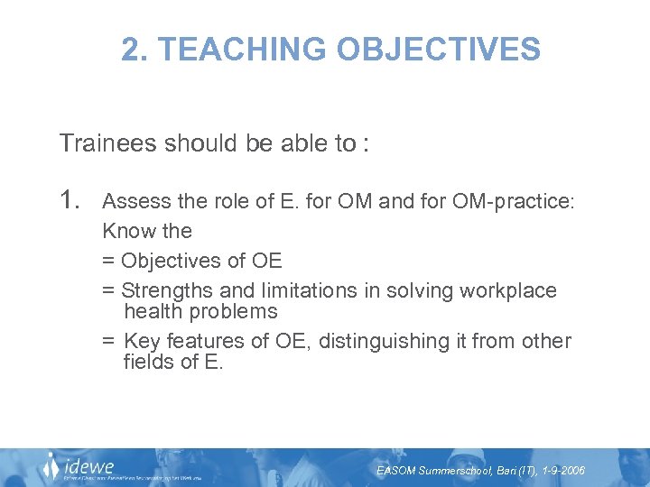 2. TEACHING OBJECTIVES Trainees should be able to : 1. Assess the role of