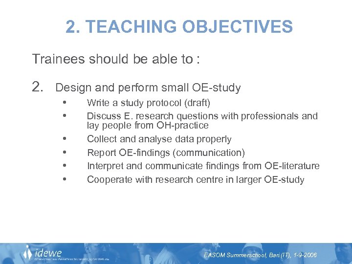 2. TEACHING OBJECTIVES Trainees should be able to : 2. Design and perform small