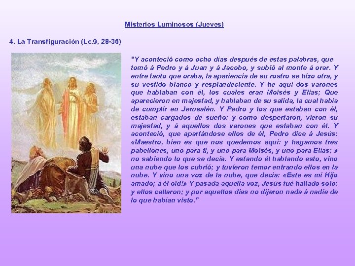 Misterios Luminosos (Jueves) 4. La Transfiguración (Lc. 9, 28 -36) "Y aconteció como ocho