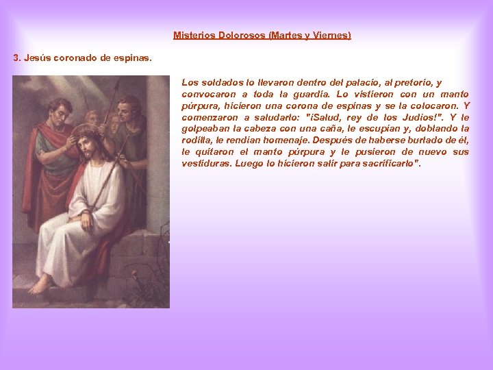 Misterios Dolorosos (Martes y Viernes) 3. Jesús coronado de espinas. Los soldados lo llevaron