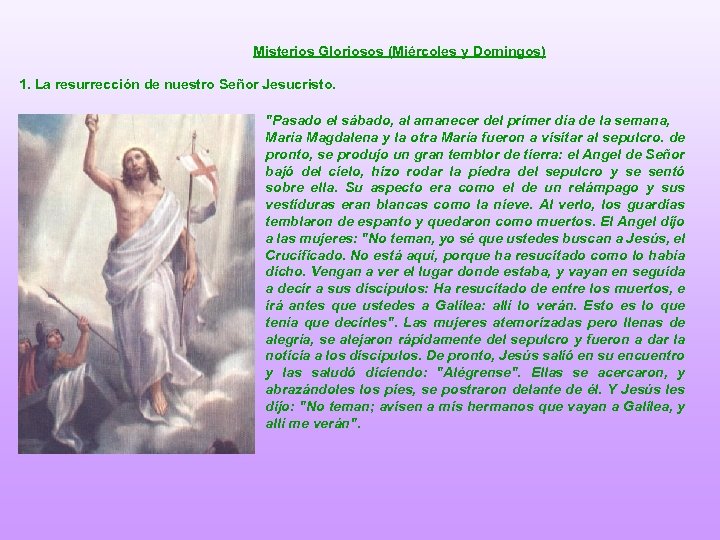 Misterios Gloriosos (Miércoles y Domingos) 1. La resurrección de nuestro Señor Jesucristo. "Pasado el