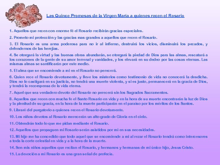 Las Quince Promesas de la Virgen María a quienes recen el Rosario 1. Aquellos