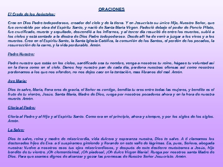 ORACIONES El Credo de los Apóstoles: Creo en Dios Padre todopoderoso, creador del cielo