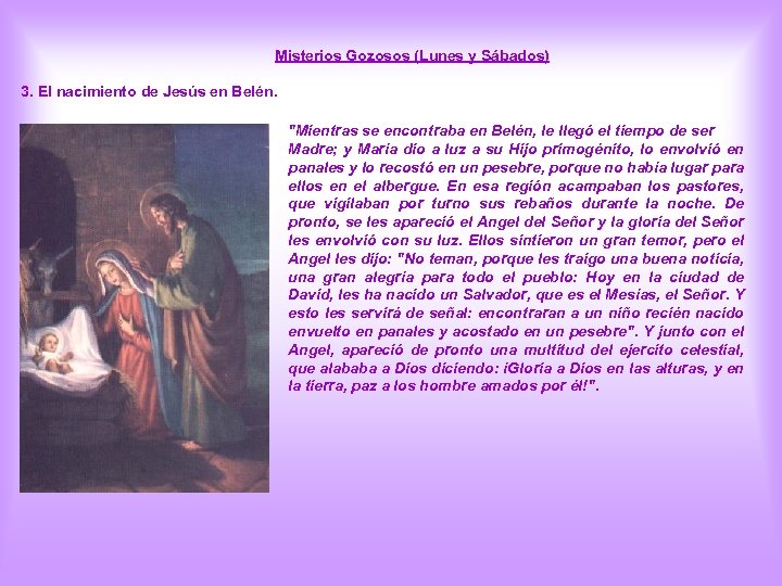 Misterios Gozosos (Lunes y Sábados) 3. El nacimiento de Jesús en Belén. "Mientras se