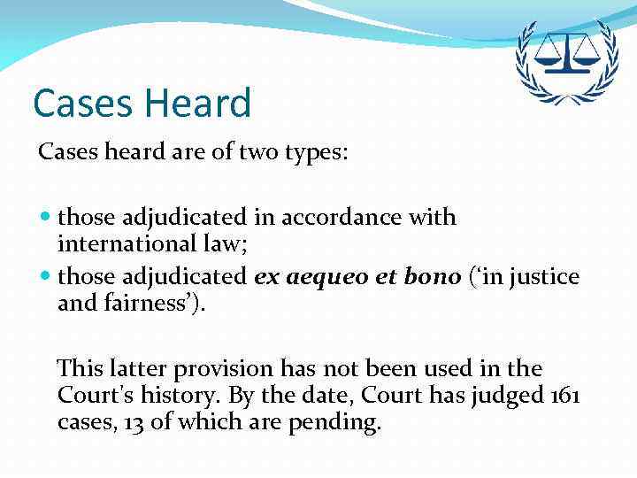 Cases Heard Cases heard are of two types: those adjudicated in accordance with international