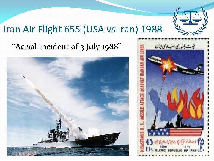 Iran Air Flight 655 (USA vs Iran) 1988 “Aerial Incident of 3 July 1988”