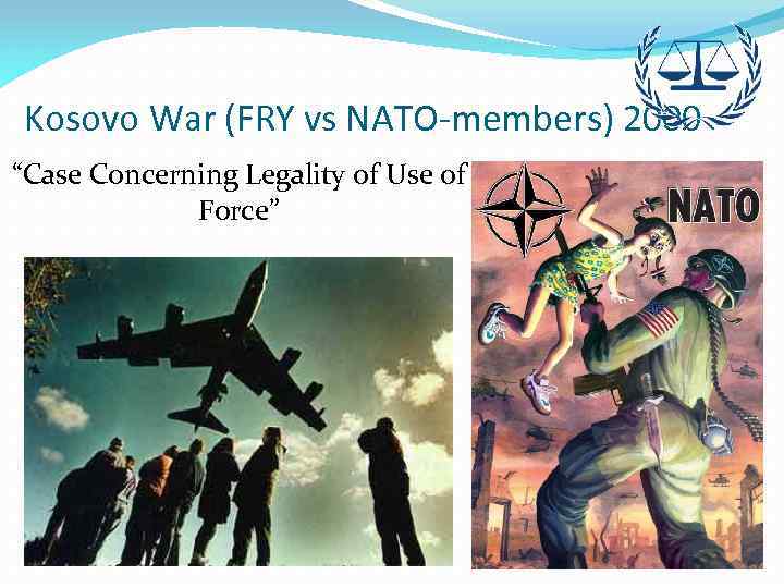 Kosovo War (FRY vs NATO-members) 2000 “Case Concerning Legality of Use of Force” 