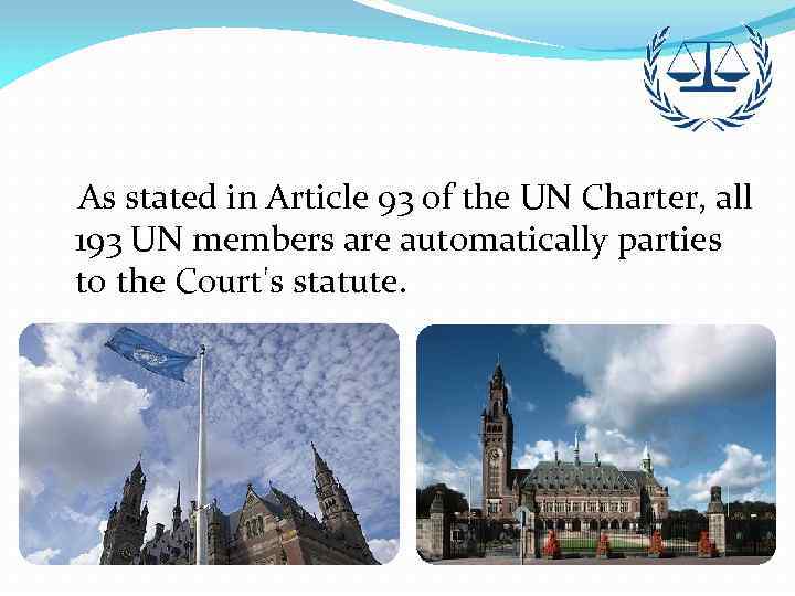  As stated in Article 93 of the UN Charter, all 193 UN members