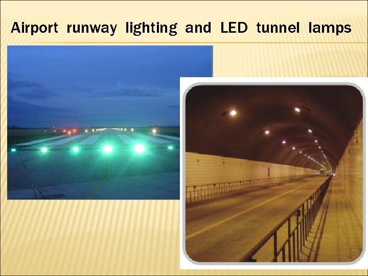 Airport runway lighting and LED tunnel lamps 