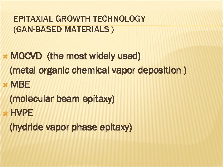 EPITAXIAL GROWTH TECHNOLOGY (GAN-BASED MATERIALS ) MOCVD (the most widely used) (metal organic chemical