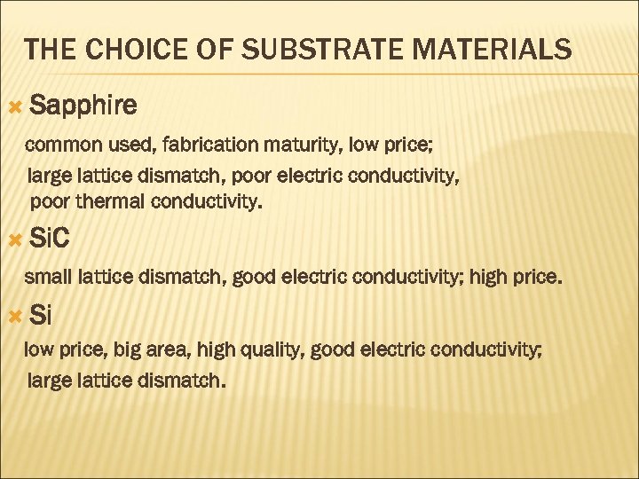 THE CHOICE OF SUBSTRATE MATERIALS Sapphire common used, fabrication maturity, low price; large lattice