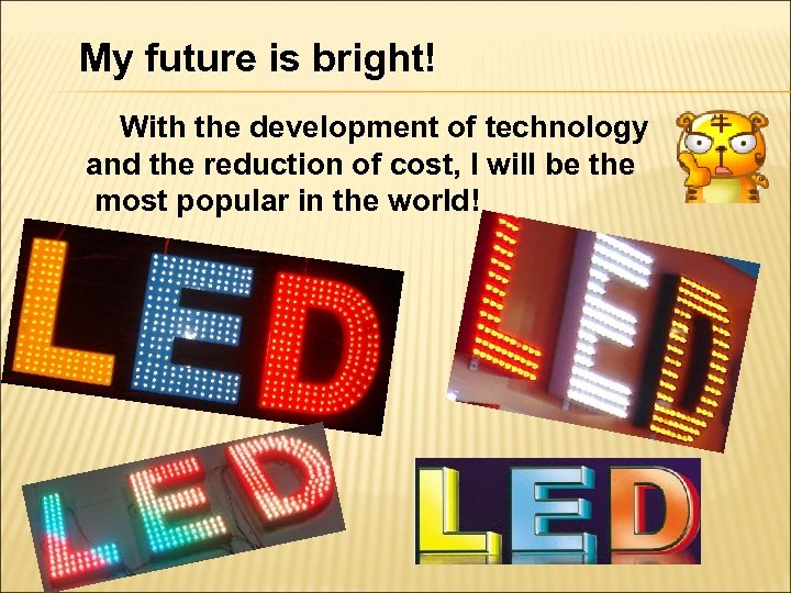 My future is bright! With the development of technology and the reduction of cost,