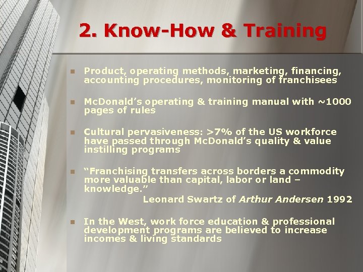2. Know-How & Training n Product, operating methods, marketing, financing, accounting procedures, monitoring of