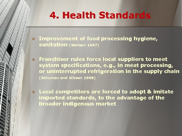 4. Health Standards n Improvement of food processing hygiene, sanitation (Watson 1997) n Franchisor
