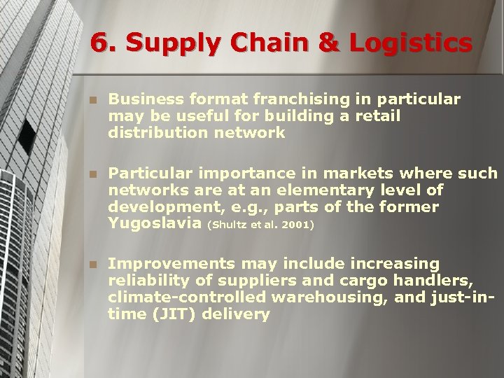 6. Supply Chain & Logistics n Business format franchising in particular may be useful