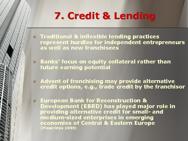 7. Credit & Lending n Traditional & inflexible lending practices represent hurdles for independent