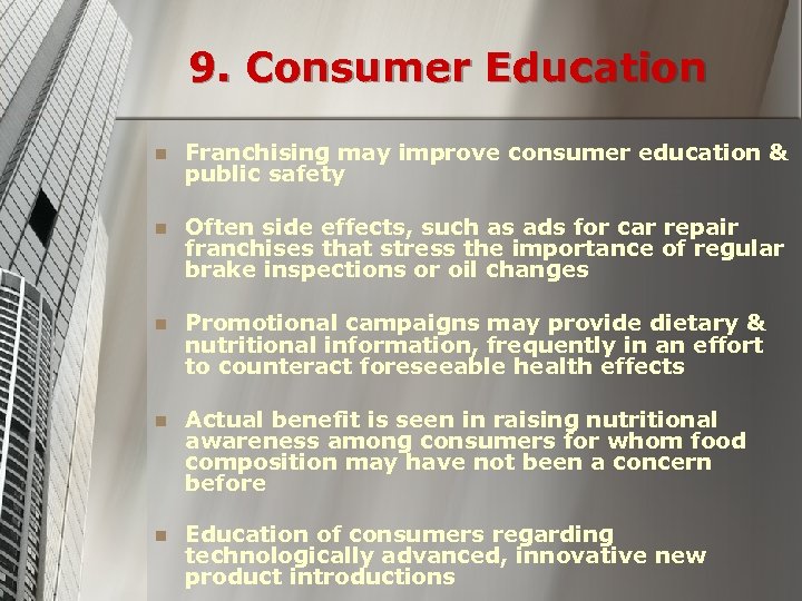 9. Consumer Education n Franchising may improve consumer education & public safety n Often