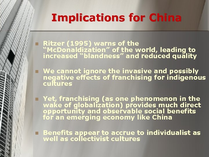 Implications for China n Ritzer (1995) warns of the “Mc. Donaldization” of the world,