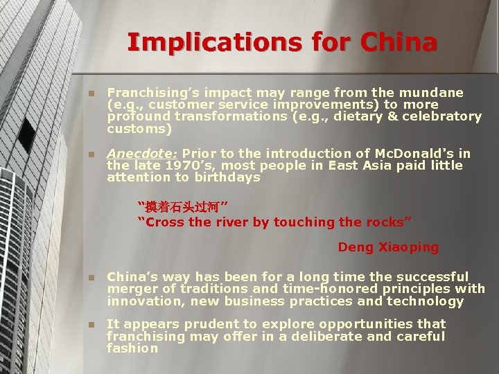 Implications for China n Franchising’s impact may range from the mundane (e. g. ,