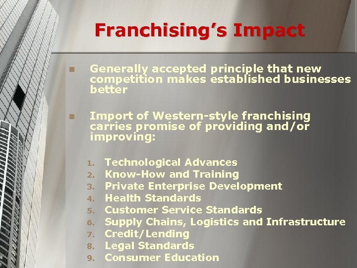 Franchising’s Impact n Generally accepted principle that new competition makes established businesses better n